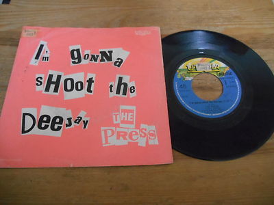 7'' Pop The Press - I'm Gonna Shoot The Dee Jay (2 Song) UTOPIA MUSIC