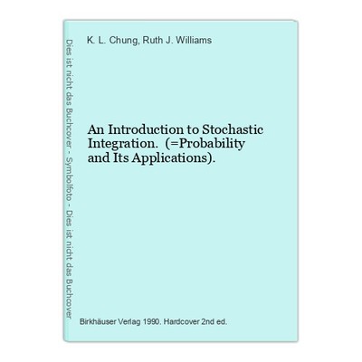 An Introduction to Stochastic Integration. (=Probability and Its Applications). 