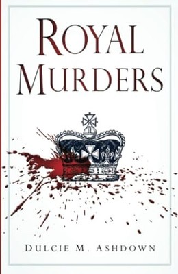 Royal Murders, Ashdown, Dulcie M