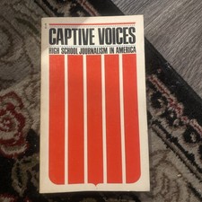 Captive Voices High School Journalism In America Paperback 1974