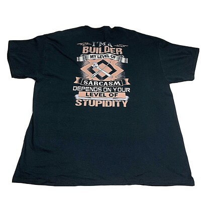  I m A Builder. My Level Of Sarcasm Depends On...  XL Mens Black T-Shirt