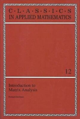 Introduction to Matrix Analysis  by Richard Bellman