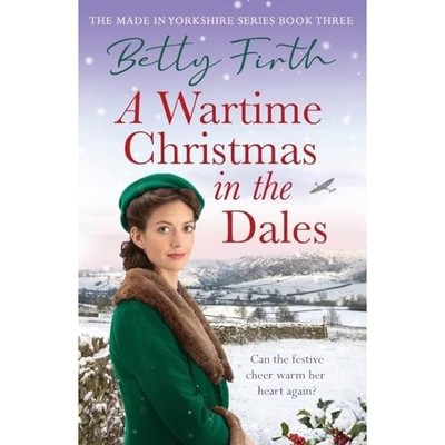 A Wartime Christmas in the Dales (Made in Yorkshire) -  NEW Betty Firth 2024