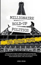 Millionaire Hold-Up Politics: the hidden truth by Story Open Story Paperback Boo