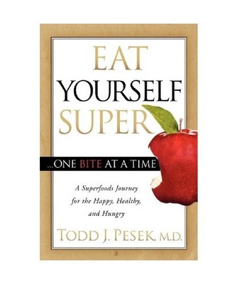 Eat Yourself Super One Bite at a Time: A Superfoods Journey for the Happy, Healt