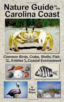 Nature Guide to the Carolina Coast: Common Birds, Crabs, Shells, Fis - VERY GOOD