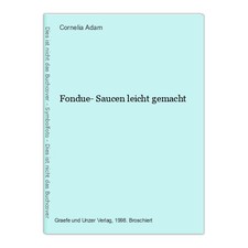 Fondue- Saucen leicht gemacht Adam, Cornelia:
