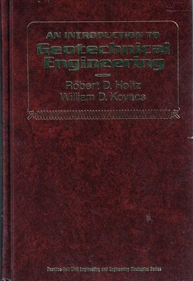 Introduction to Geotechnical Engineering by Robert D Holtz