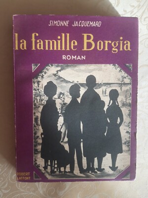 LA FAMILLE BORGIA / SIMONNE JACQUEMARD / Laffont , livre de 1957