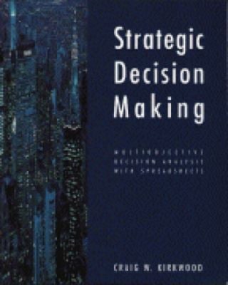 Strategic Decision Making : Multiobjective Decision Analysis with