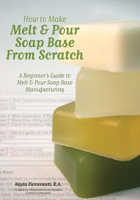How to Make Melt & Pour Soap Base from Scratch: A Beginner's Guide to Melt &...