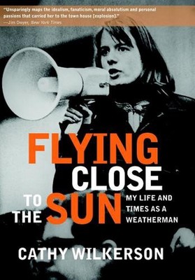 Flying Close to the Sun: My Life and Times as a Weatherman by Cathy Wilkerson (E