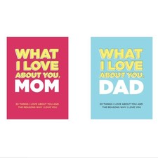 What I Love about Mom/Dad 30 Things I Love about You and the Reasons Why I Love