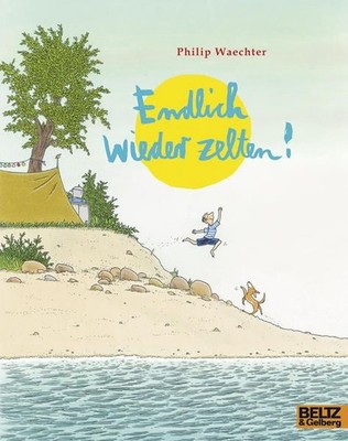 Endlich wieder zelten! (MINIMAX) Waechter, Philip und Philip Waechter: