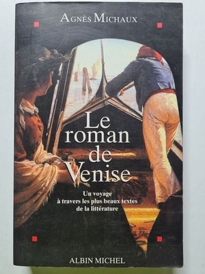 Le Roman de Venise: Voyage à travers les plus beaux textes de la
