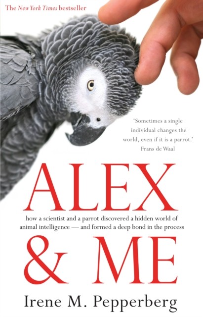 Alex & Me : How A Scientist And A Parrot Discovered A Hidden World Of Animal Intelligence - And Formed A Deep Bond In The Process Irene M. Pepperberg - Image 4