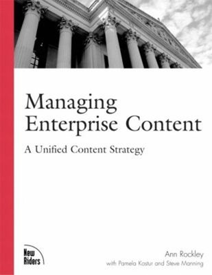 Managing Enterprise Content : A Unified Content Strategy Paperbac