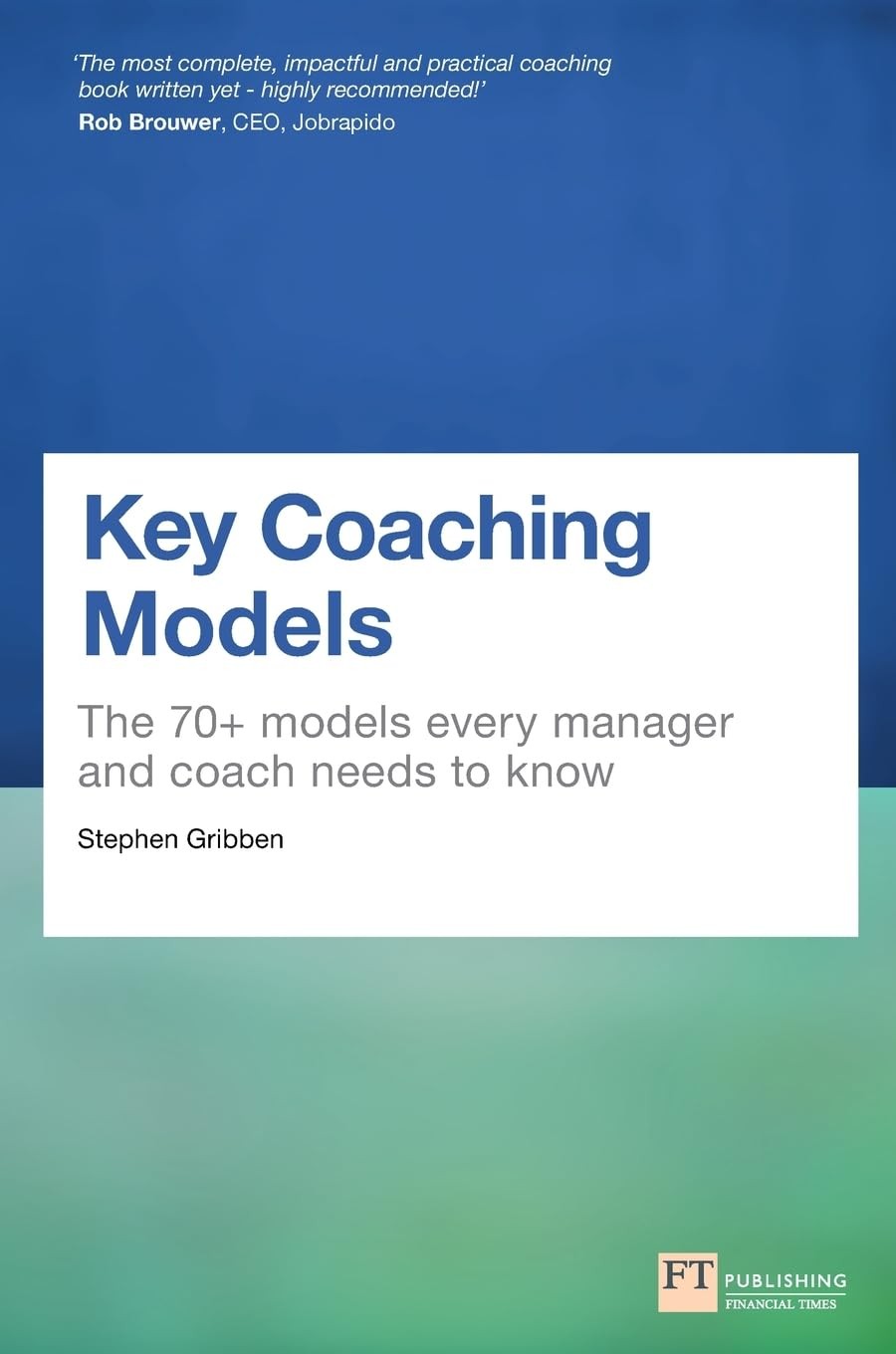 Key Coaching Models: The 70+ Models Every Manager and Coach Need