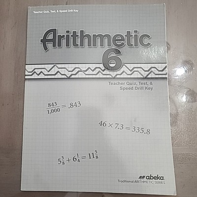 Abeka Arithmetic 6 Fourth Edition Teacher Quiz, Test, and Speed Drill Key