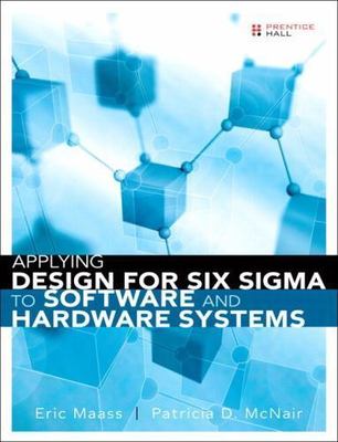 Applying Design for Six SIGMA to Software and Hardware Systems (Paperback)