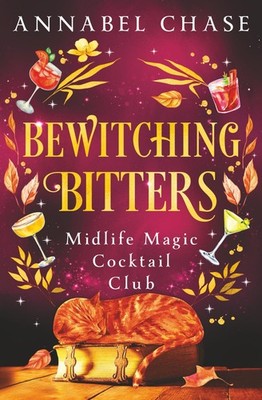 Bewitching Bitters (Midlife Magic Cocktail Club) by Annabel Chase