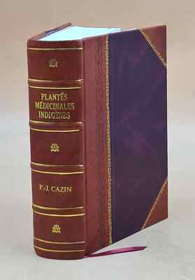 Trait? Pratique Et Raisonn? De L'Emploi Des Plantes M?Dicinales [Leather Bound]
