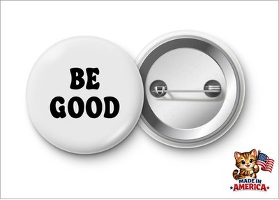 2.25'' Be Good Button Pinback Anti Ice Support Justice USA Peace Protest