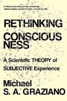 Rethinking Consciousness: A Scientific Theory Of Subjective Experience Graziano