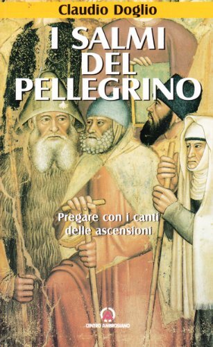 9788880255581 I salmi del pellegrino. Pregare con i canti delle ascensioni - Cla
