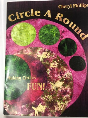 Circle A round  Making Circles  Fun by Cheryl Philips      I-2