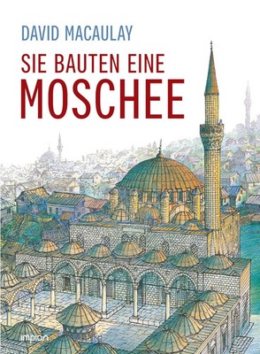 Sie bauten eine Moschee David Macaulay Buch 96 S. Deutsch 2021 Impian GmbH