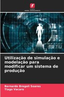 Bernardo Bregoli Soares (U. A.) | UtilizaçãO De SimulaçãO E ModelaçãO Para...