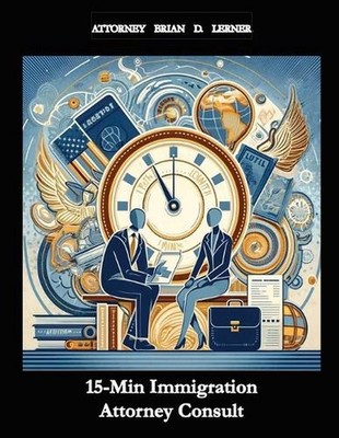 15-Min Immigration Attorney Consult by Brian D. Lerner Paperback Book