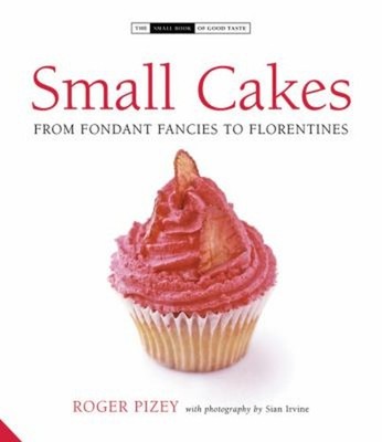 Small Cakes : From Fondant Fancies to Florentines Hardcover Roger