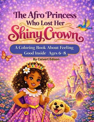 The Afro Princess Who Lost Her Shiny Crown: A coloring book story about feeling