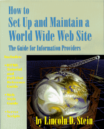 HOW TO SET UP AND MAINTAIN A WORLD WIDE WEB SITE: GUIDE FOR By Lincoln D. Mint