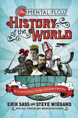 The Mental Floss History of the World: An Irreverent Romp through Ci - VERY GOOD