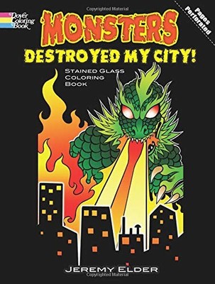 MONSTERS DESTROYED MY CITY! STAINED GLASS COLORING BOOK By Jeremy Elder **NEW**