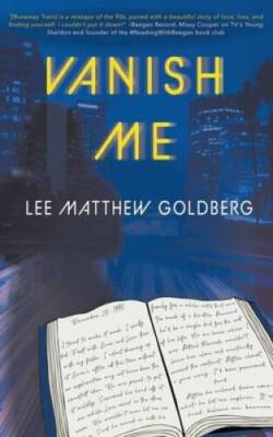Vanish Me: A Runaway Train Novel - Paperback By Goldberg, Lee Matthew - GOOD