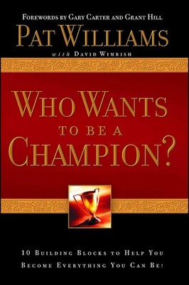 Who Wants to be a Champion?: 10 Building Blocks to Help You Become Everything Y,