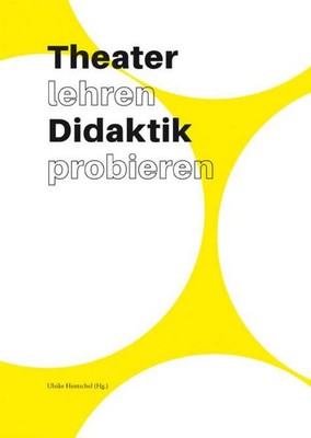 Theater lehren Didaktik probieren Marion Hirte
