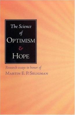 The Science Of Optimism and Hope: Research Essays in Honor of Martin E.P....
