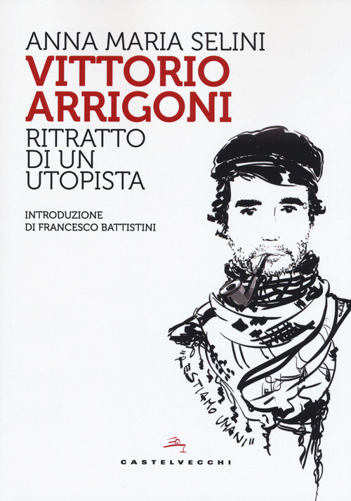 VITTORIO ARRIGONI. RITRATTO DI UN UTOPISTA SELINI ANNA MARIA