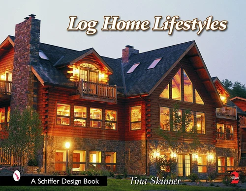 Log Home Lifestyles (Schiffer Design Books) - hardcover Skinner, Tina