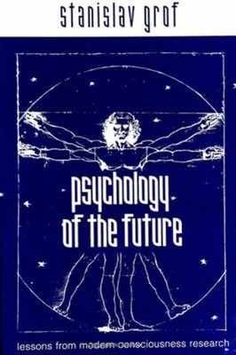 Psychology of the Future : Lessons from Modern-Consciousness Rese