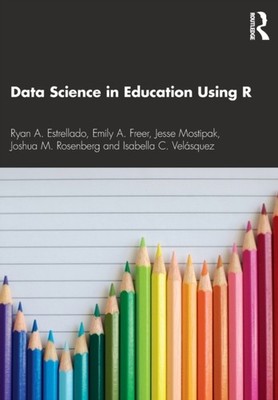 Data Science in Education Using R by Emily Freer PAPERBACK 9780367422257