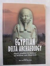 Egyptian Delta archaeology - Short studies in honour of Willem van Haarlem