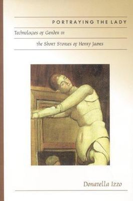 Portraying the Lady : Technologies of Gender in the Short Stories of Henry Ja...