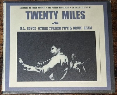 R.L. BOYCE OTHAR TURNER FIFE & DRUM SPAM - TWENTY MILES DigiPak CD Fat Possum