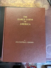 The Early Coins of America by Sylvester Crosby 1983 reprint of 1875